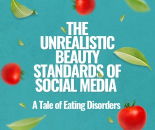 The Unrealistic Beauty Standards of Social Media: A Tale of Eating Disorders