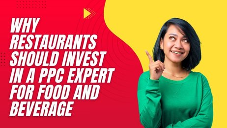 Why Restaurants Should Invest in a PPC Expert for Food and Beverage