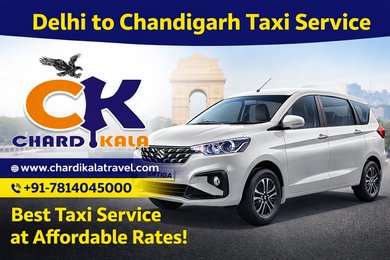 Delhi to Chandigarh Taxi Service – Comfortable & Reliable Travel with ChardiKala Travel