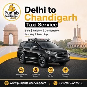 Delhi to Chandigarh Taxi Service: Your Ultimate Travel Guide with Punjab Taxi Service