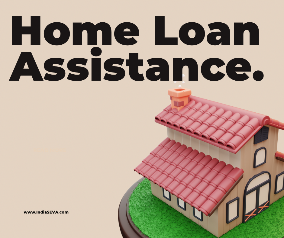 Home Loan Assistance by IndiaSEVA Team